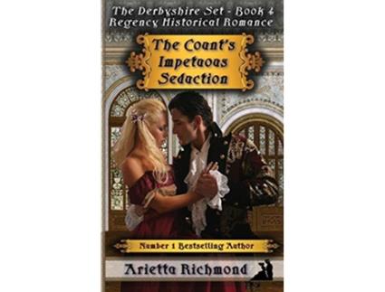 Livro The Counts Impetuous Seduction Regency Historical Romance The Derbyshire Set de Arietta Richmond (Inglês)