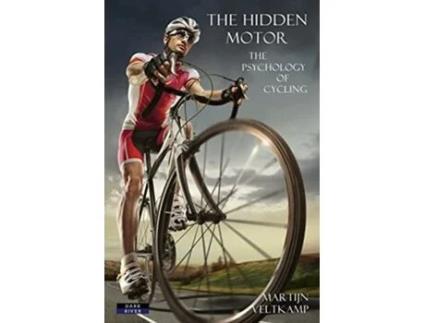 Livro The Hidden Motor The Psychology of Cycling Sport Psychology de Martijn Veltkamp (Inglês)