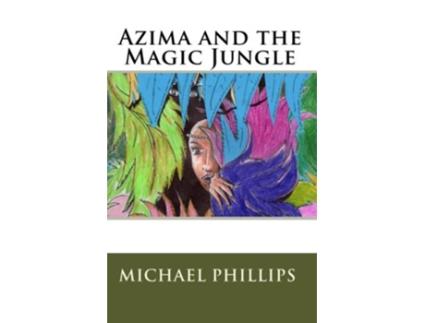 Livro Azima and the Magic Jungle de Michael Phillips (Inglês)