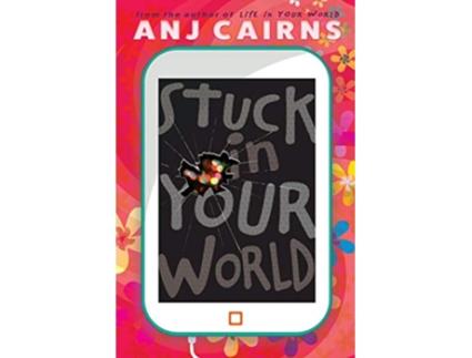 Livro Stuck in Your World de Anj Cairns (Inglês)