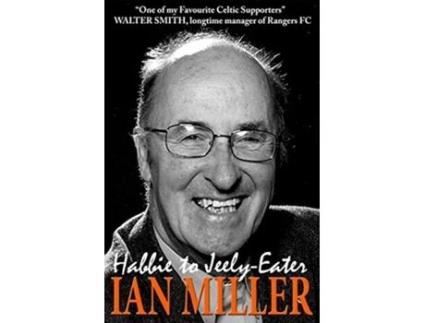 Livro From Habbie to JeelyEater Ian Miller An Autobiography de Ian Miller (Inglês)