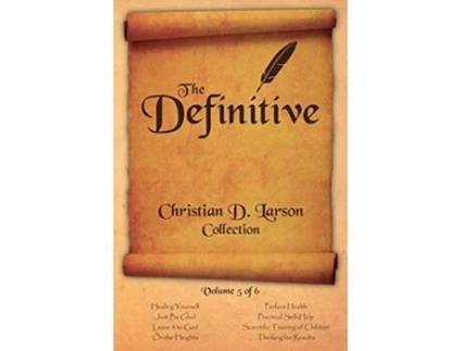 Livro Christian D Larson The Definitive Collection Volume 5 of 6 de Christian D Larson (Inglês)