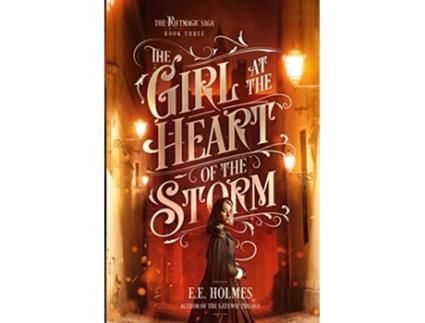 Livro The Girl at the Heart of the Storm The Riftmagic Saga de Ee Holmes (Inglês)