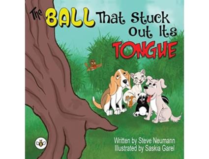 Livro The Ball That Stuck Out Its Tongue de Steve Neumann (Inglês)