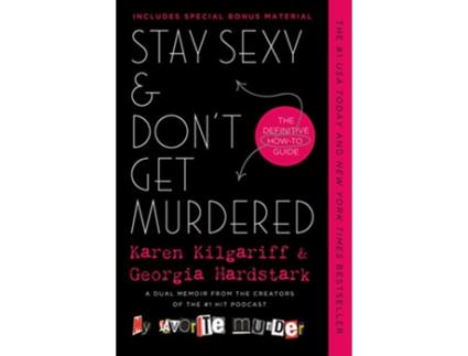 Livro Stay Sexy Dont Get Murdered de Karen Kilgariff e Georgia Hardstark (Inglês)