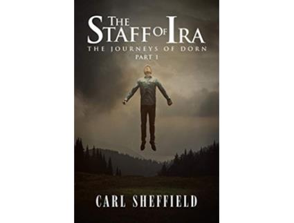 Livro The Staff of Ira The Journeys of Dorn Part 1 de Carl Sheffield (Inglês)