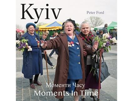 Livro Kyiv Moments In Time de Peter Ford (Inglês)