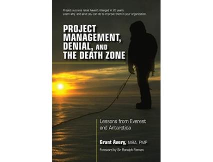 Livro Project Management, Denial, and the Death Zone de Grant Avery (Inglês - Capa Dura)