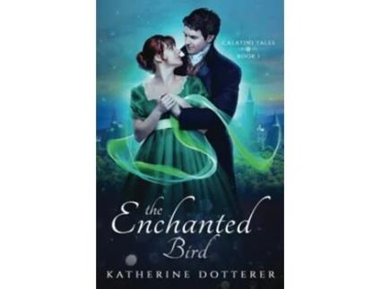 Livro The Enchanted Bird Calatini Tales de Katherine Dotterer (Inglês)