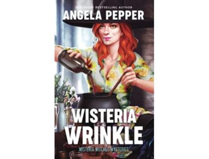 Livro Wisteria Wrinkle Wisteria Witches Mysteries de Angela Pepper (Inglês)