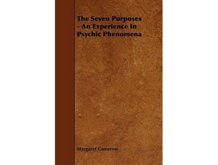 Livro The Seven Purposes An Experience in Psychic Phenomena de Margaret Cameron (Inglês)