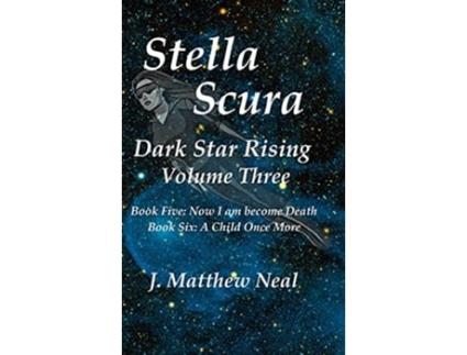 Livro Stella Scura Dark Star Rising Volume Three de J Matthew Neal (Inglês)