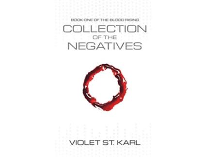 Livro COLLECTION OF THE NEGATIVES Blood Rising de Violet St Karl (Inglês)
