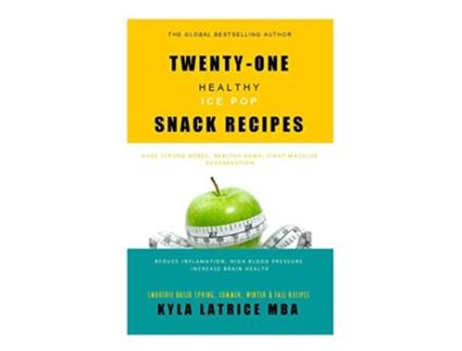 Livro TwentyOne Healthy Ice Pop Snack Recipes de Kyla Latrice Tennin (Inglês)