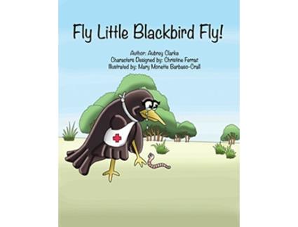 Livro Fly Little Blackbird Fly de Aubrey G Clarke (Inglês)