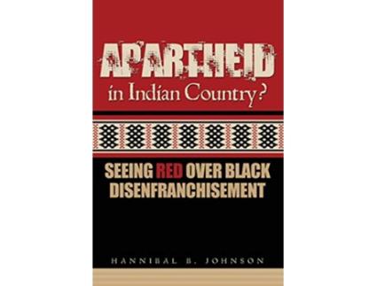 Livro Apartheid in Indian Country Seeing Red Over Black Disenfranchisement de Hannibal B Johnson (Inglês)
