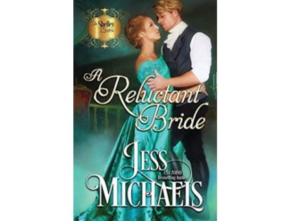 Livro A Reluctant Bride The Shelley Sisters de Jess Michaels (Inglês)