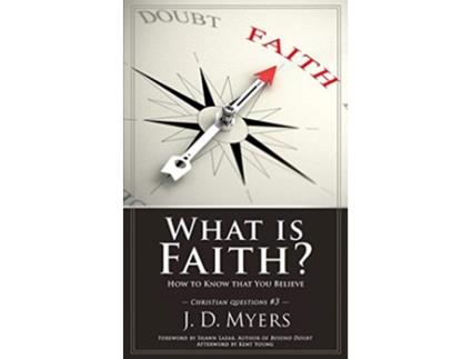 Livro What is Faith How to Know that You Believe Christian Questions de J D Myers (Inglês)
