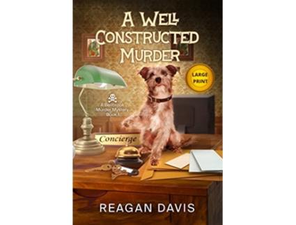Livro A Well Constructed Murder A Bellbrook Murder Mystery Book 1 Bellbrook Murder Mysteries Collection de Reagan Davis (Inglês)