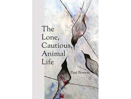 Livro The Lone Cautious Animal Life de Paul Bowers (Inglês)