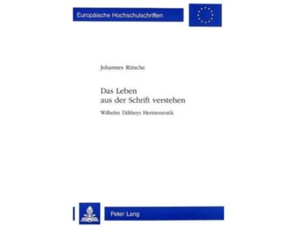 Livro Das Leben aus der Schrift verstehen Wilhelm Diltheys Hermeneutik de Johannes Rütsche (Alemão)