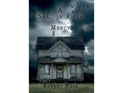 Livro A Shallow River of Mercy de Robert Hays (Inglês - Capa Dura)