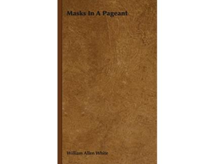 Livro Masks In A Pageant de William Allen White (Inglês)