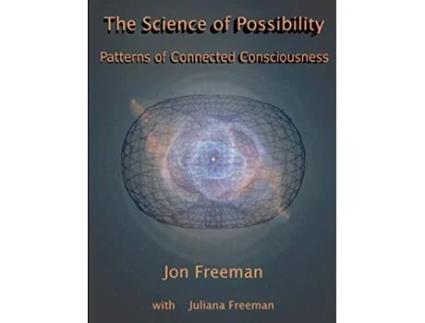 Livro The Science of Possibility Patterns of Connected Consciousness de Freeman Jon (Inglês)