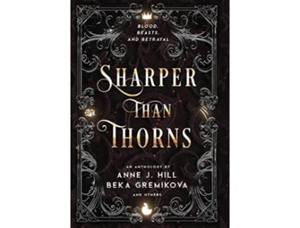 Livro Sharper Than Thorns An Anthology de Anne J Hill Beka Gremikova (Inglês)