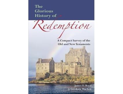 Livro Glorious History of Redemption de John Gresham Machen e James Oscar Boyd (Inglês)