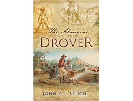 Livro The Aborigine and the Drover de John P F Lynch (Inglês)