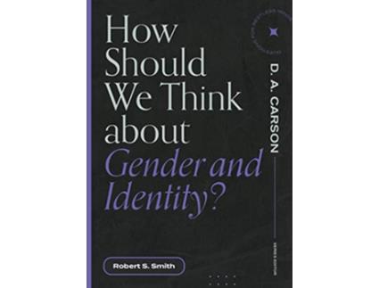 Livro How Should We Think About Gender and Identity? de Robert S Smith (Inglês)