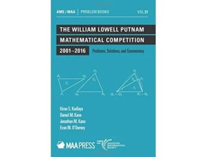 Livro William Lowell Putnam Mathematical Competition 20012016 de Kiran S Kedlaya, Daniel M Kane et al. (Inglês)