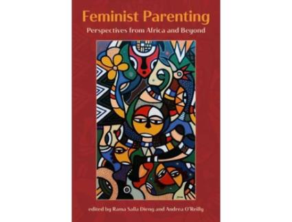 Livro Feminist Parenting de Andrea O'Reilly e Rama Salla Dieng (Inglês)