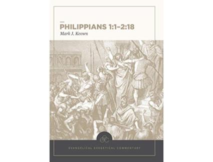 Livro Philippians 11–218 Evangelical Exegetical Comme ntary de Mark Keown (Inglês - Capa Dura)