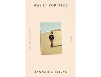 Livro Was It for This de Hannah Sullivan (Inglês - Capa Dura)
