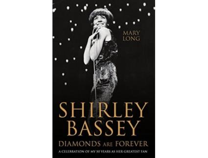 Livro Shirley Bassey, Diamonds are Forever de Mary Long (Inglês - Capa Dura)