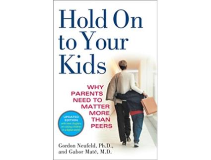 Livro Hold On to Your Kids de Gordon Neufeld e Gabor Maté Md (Inglês)