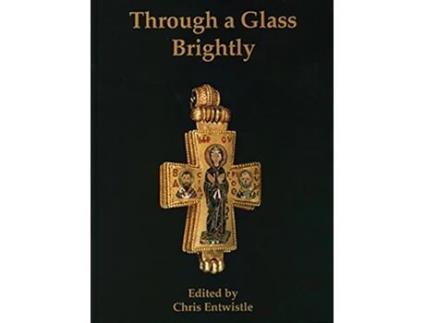 Livro Through a Glass Brightly de Chris Entwistle (Inglês)