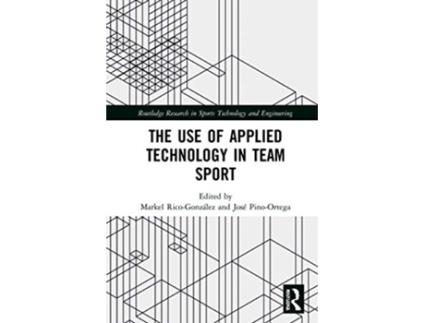 Livro Use of Applied Technology in Team Sport de José Pino Ortega e Markel Rico-González (Inglês)