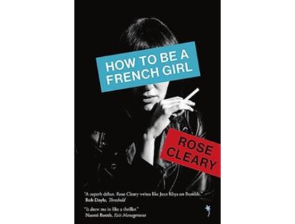 Livro How to be a French Girl de Cleary e Rose (Inglês)