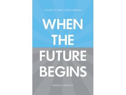 Livro when the future begins de magnus lindkvist (inglês)