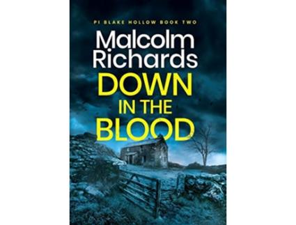 Livro Down in the Blood A Chilling British Crime Thriller Pi Blake Hollow de Malcolm Richards (Inglês)