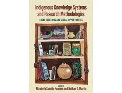Livro Indigenous Knowledge Systems and Research Methodologies de Nathan D Martin Elizabeth Sumida Huaman (Inglês)