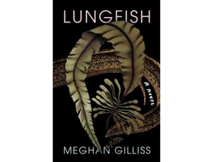 Livro Lungfish de Meghan Gilliss (Inglês - Capa Dura)
