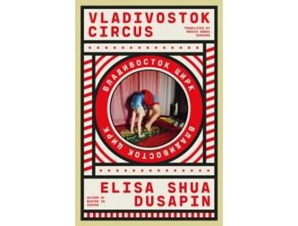 Livro Vladivostok Circus de Elisa Shua Dusapin (Inglês)