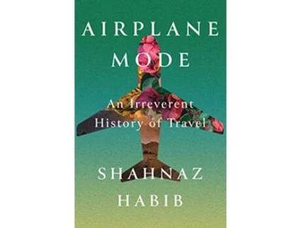 Livro Airplane Mode de Shahnaz Habib (Inglês - Capa Dura)