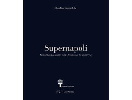 Livro Supernapoli Architecture for Another City de Gambardella Cherubin (Inglês)