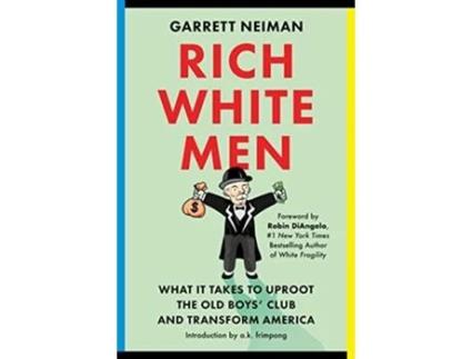 Livro Rich White Men What It Takes to Uproot the Old Boys Club and Transform America de Garrett Neiman (Inglês - Capa Dura)