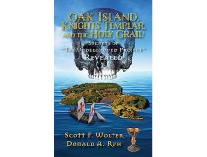 Livro Oak Island, Knights Templar, and the Holy Grail de Scott F Wolter e Donald Ruh (Inglês)